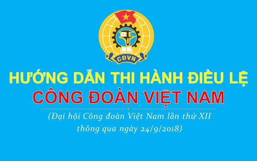  Hướng dẫn thi hành Điều lệ Công đoàn Việt Nam