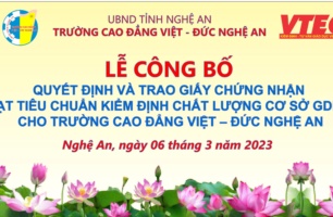 TRƯỜNG CAO ĐẲNG VIỆT – ĐỨC NGHỆ AN TỔ CHỨC LỄ CÔNG BỐ QUYẾT ĐỊNH VÀ NHẬN GIẤY CHỨNG NHẬN ĐẠT CHUẨN KIỂM ĐỊNH CHẤT LƯỢNG GIÁO DỤC NGHỀ NGHIỆP DO BỘ TRƯỞNG BỘ LAO ĐỘNG - THƯƠNG BINH VÀ XÃ HỘI BAN HÀNH