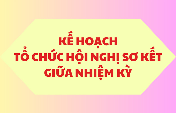 Kế hoạch Sơ kết giữa nhiệm kỳ tình hình thực hiện Nghị quyết Đại hội Đảng bộ Trường Cao đẳng Việt - Đức Nghệ An, nhiệm kỳ 2020-2025