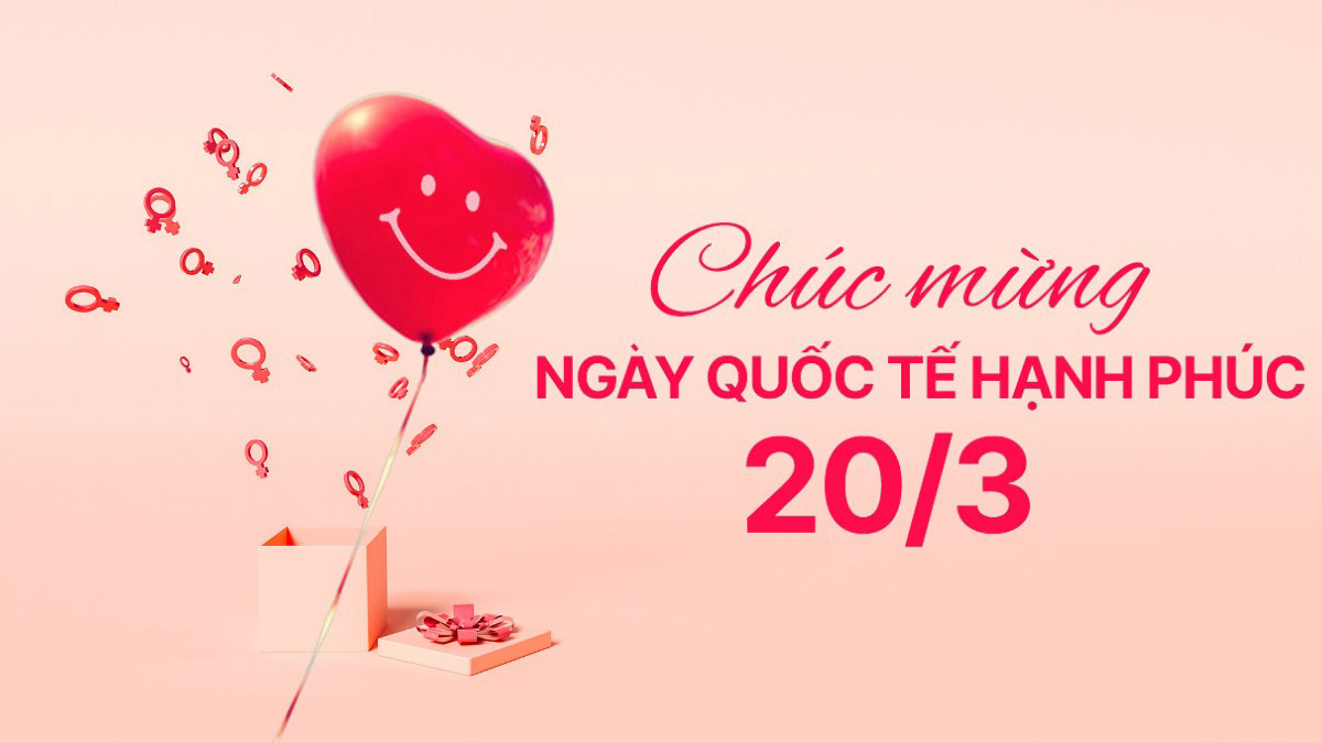 Ngày Quốc tế Hạnh phúc 20/3 – Yêu thương và sẻ chia!